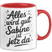 Sabine Tasse Geschenk Alles Ist Gut Sabine Ist Jetz Da Geschenkidee Becher mit Name Rot Trendation