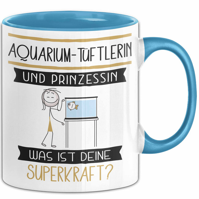 Aquarium-Tüftlerin Und Prinzessin Tasse Geschenk Für Eine Aquarium-Tüftlerin Geburtstag Was Ist Deine Superkraft Blau Trendation