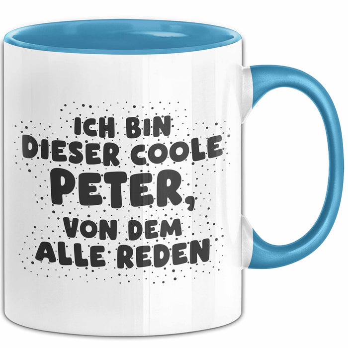 Peter Tasse Ich Bin Dieser Coole Peter, Von Dem Alle Reden Geschenk