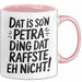 Petra Tasse Geschenk Dat Is So'n Petra Ding Dat Raffste Eh Nicht Geschenkidee Becher mit Name Rosa Trendation