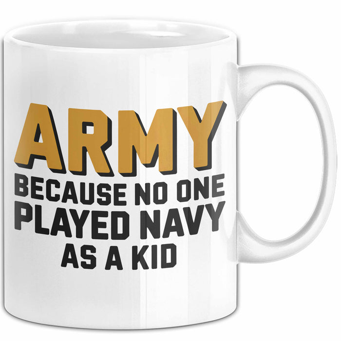 Armeesoldat Streitkräfte Tasse Geschenk Lustige Geschenkidee Spruch Armee Weil Als Kind Niemand Navy Gespielt Hat Weiß Trendation