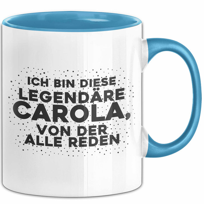 Carola Tasse Ich Bin Diese Legendaere Carola, Von Der Alle Reden Geschenk