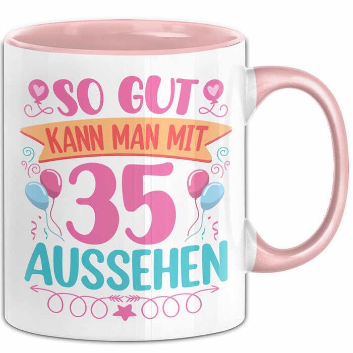 35er Geburtstag Tasse Geschenk Frauen So Gut Kann Man Mit 35 Aussehen Geschenkidee Geburtstag Rosa Trendation