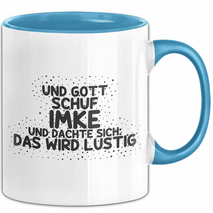Imke Tasse Und Gott Schuf Imke Und Dachte Sich: Das Wird Lustig Geschenk