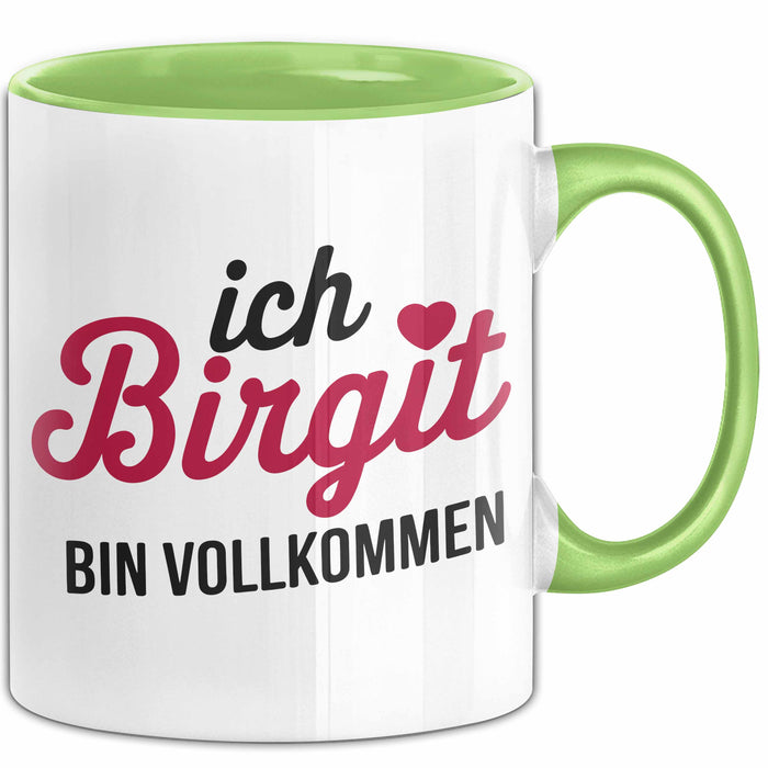 Birgit Tasse Geschenk Ich Bin Vollkommen Birgit Geschenkidee Geburtstag Grün Trendation