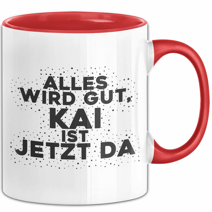 Kai Tasse Alles Wird Gut, Kai Ist Jetzt Da Geschenk