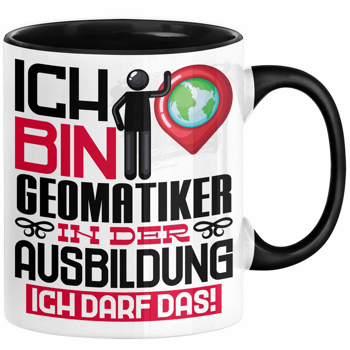 Geomatiker Ausbildung Tasse Geschenk Ich Bin Geomatiker In Der Ausbildung Ich Darf Das Geschenkidee Spruch Schwarz Trendation