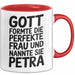 Petra Tasse Geschenk Gott Formte Die Perfekte Frau Petra Geschenkidee Rot Trendation