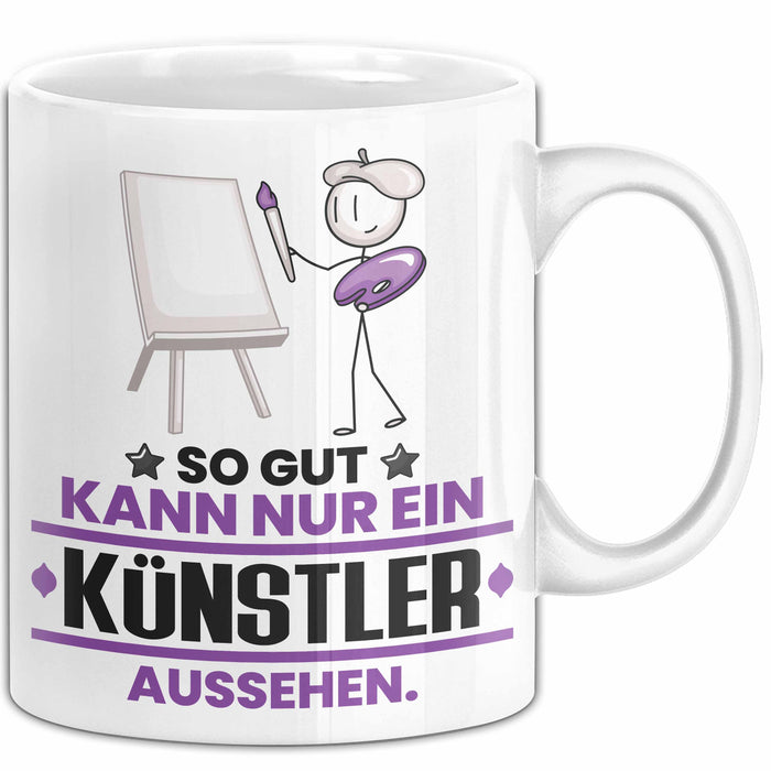 Künstler Geschenk Tasse So Gut Kann Nur Ein Künstler Aussehen Geschenkidee Kaffee-Becher Weiß Trendation