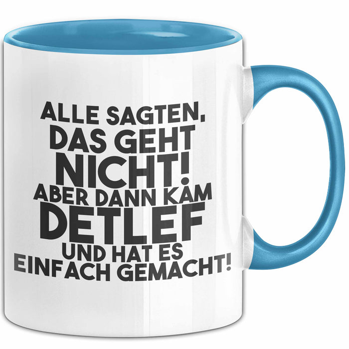 Detlef Tasse Alle Sagten Das Geht Nicht, Aber Dann Kam Detlef Geschenk