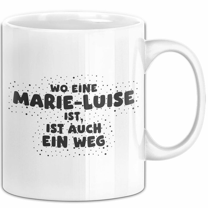 Marie-Luise Tasse Wo Eine Marie-Luise Ist, Ist Auch Ein Weg Geschenk