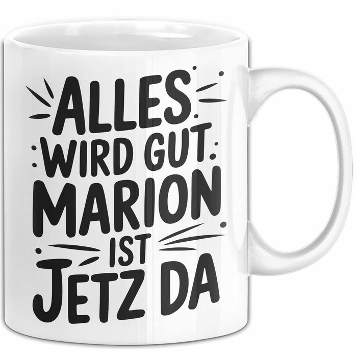Marion Tasse Geschenk Alles Ist Gut Marion Ist Jetz Da Geschenkidee Becher mit Name Weiß Trendation