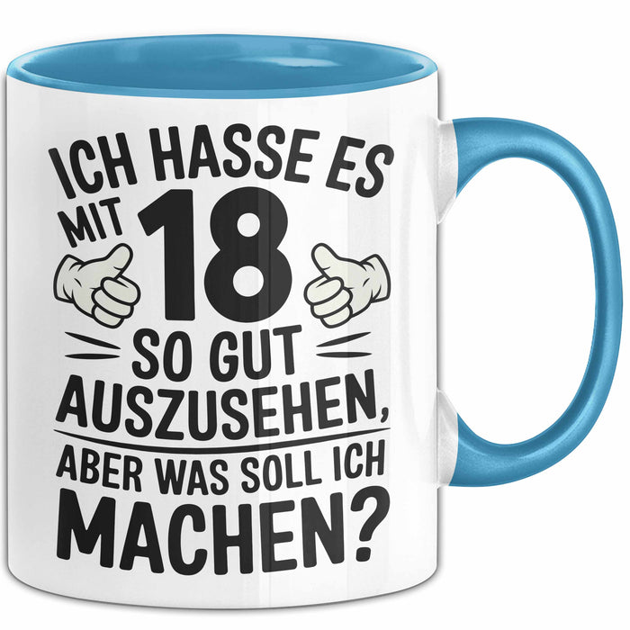 18 Geburtstag Teenager Tasse Geschenk Lustige Geschenkidee Spruch Ich Hasse Es Mit 18 So Gut Auszusehen Aber Was Soll Ich Machen Blau Trendation