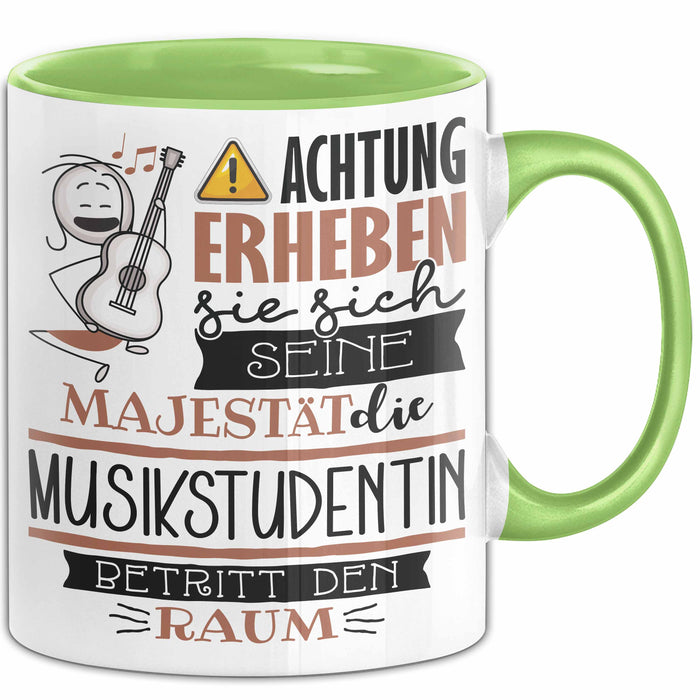 Musikstudentin Tasse Geschenk Lustiger Spruch Bitte Erheben Sie Sich Seine Majestät Die Musikstudentin Betritt Den Raum Grün Trendation
