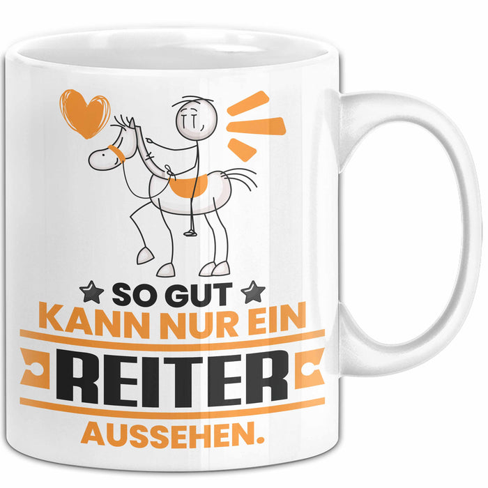 Reiter Geschenk Tasse So Gut Kann Nur Ein Reiter Aussehen Geschenkidee Kaffee-Becher Weiß Trendation