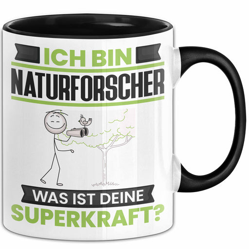 Naturforscher Tasse Geschenk für Naturforscher Geburtstag Lustiger Spruch Kaffee-Becher Was Ist Deine Superkraft Schwarz Trendation