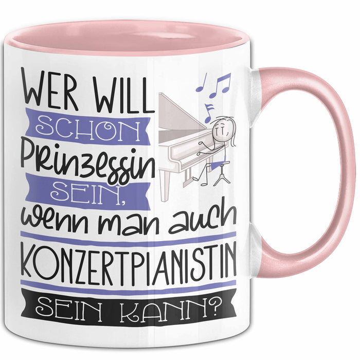 Konzertpianistin Tasse Geschenk Spruch Wer Will Schon Prinzessin Sein Wenn Man Auch Konzertpianistin Sein Kann Rosa Trendation