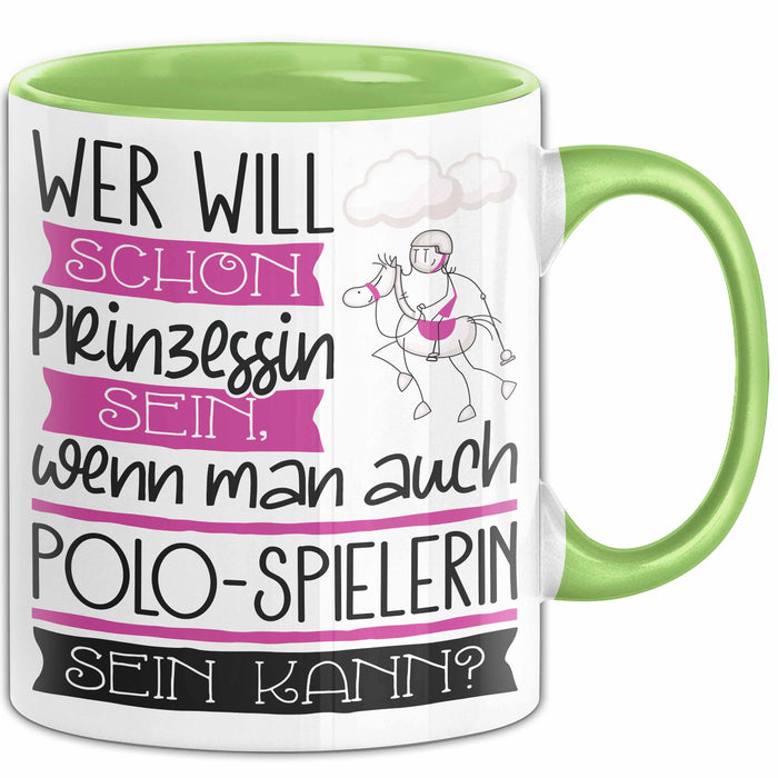 Polo-Spielerin Tasse Geschenk Spruch Wer Will Schon Prinzessin Sein Wenn Man Auch Polo-Spielerin Sein Kann Grün Trendation
