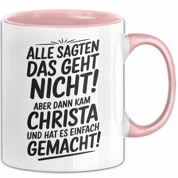 Christa Tasse Geschenk Alle Sagten Das Geht Nicht Aber Dann Kam Christa Und Hat Es Einfach Gemacht Geschenkidee Becher mit Name Rosa Trendation
