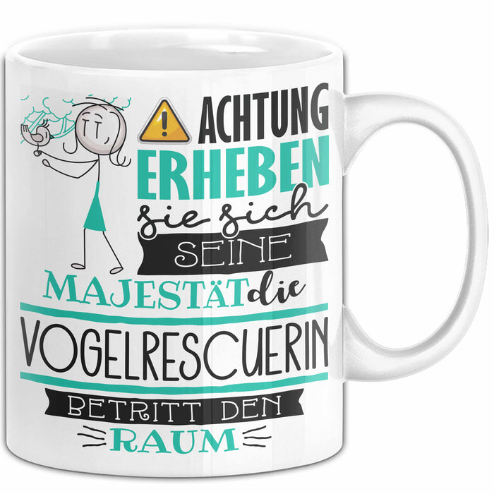Vogelrescuerin Tasse Geschenk Lustiger Spruch Bitte Erheben Sie Sich Seine Majestät Die Vogelrescuerin Betritt Den Raum Weiß Trendation