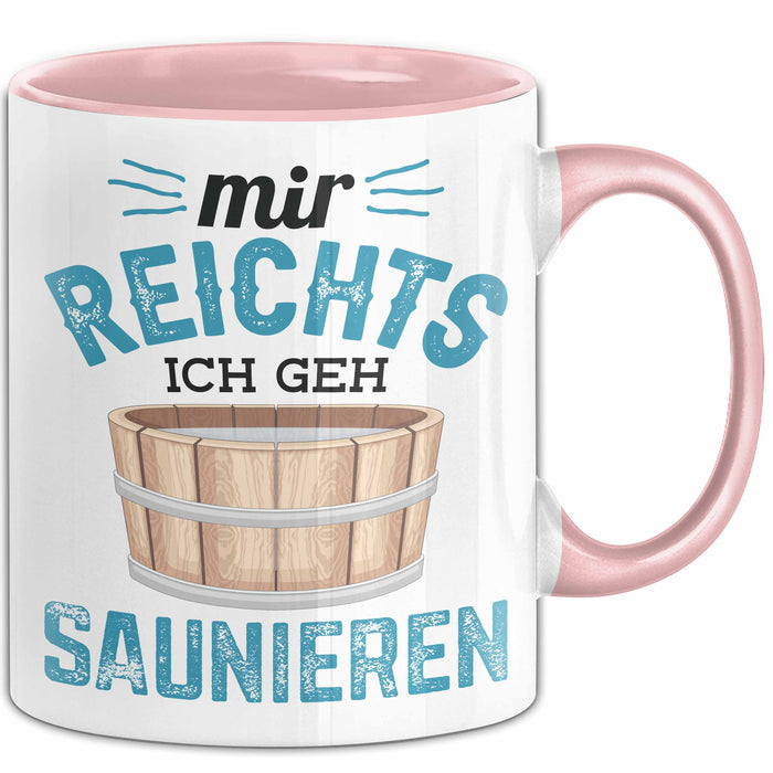 Lustige Tasse Geschenk Mir Reichts Ich Geh Saunieren Spruch Rosa Trendation