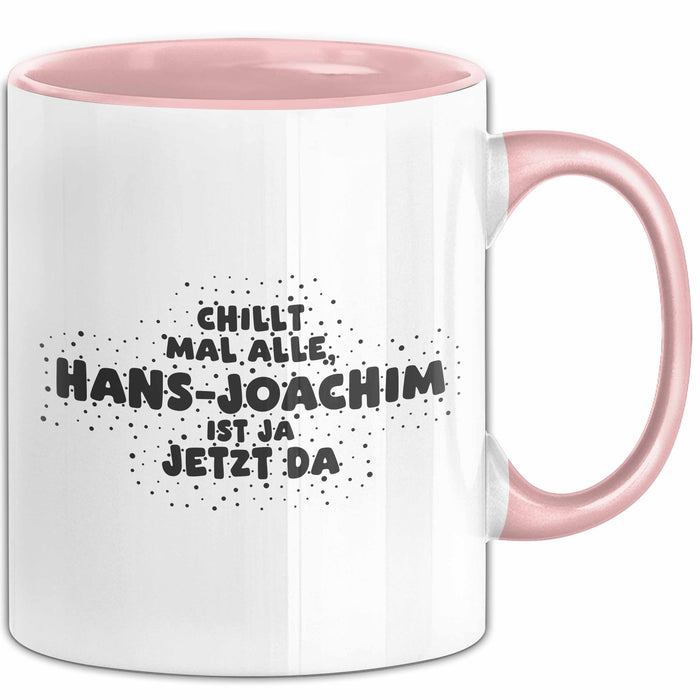Hans-Joachim Tasse Chillt Mal Alle, Hans-Joachim Ist Ja Jetzt Da Geschenk