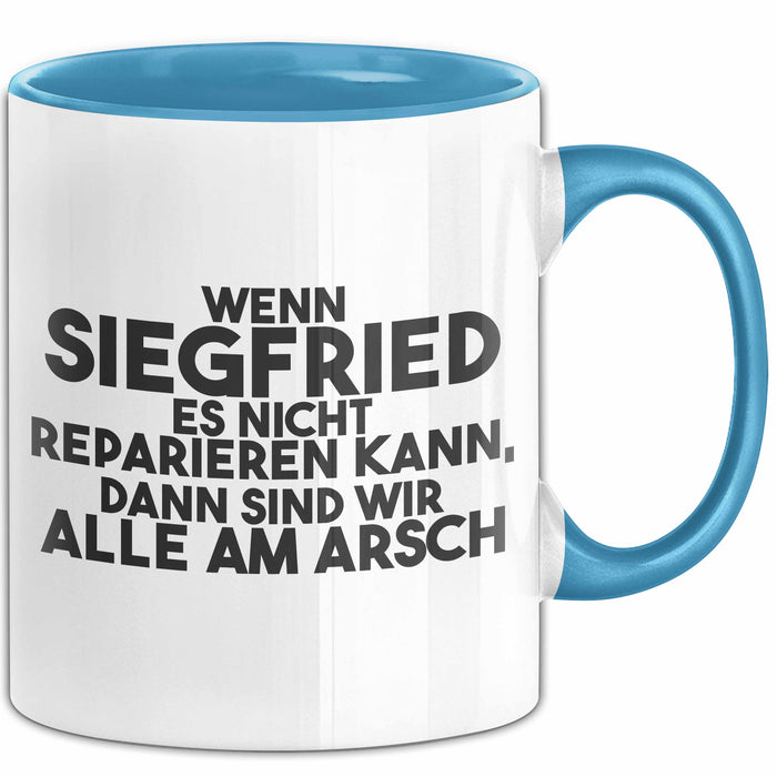 Siegfried Tasse Wenn Siegfried Nicht Repariert, Sind Wir Am Arsch Geschenk Blau Trendation