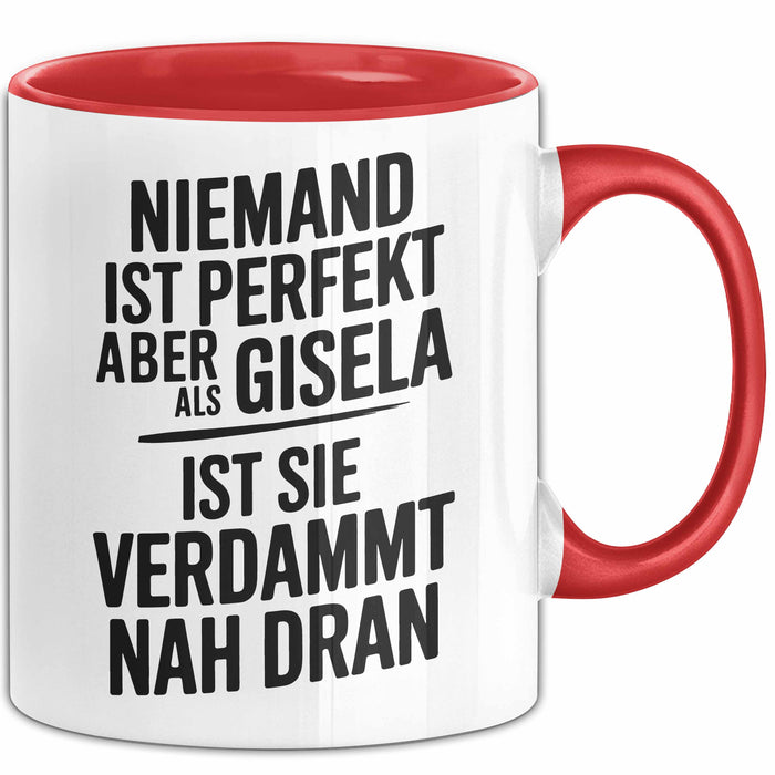 Gisela Tasse Geschenk Niemand Ist Perfekt Gisela Verdammt Nah Dran Geschenkidee Rot Trendation