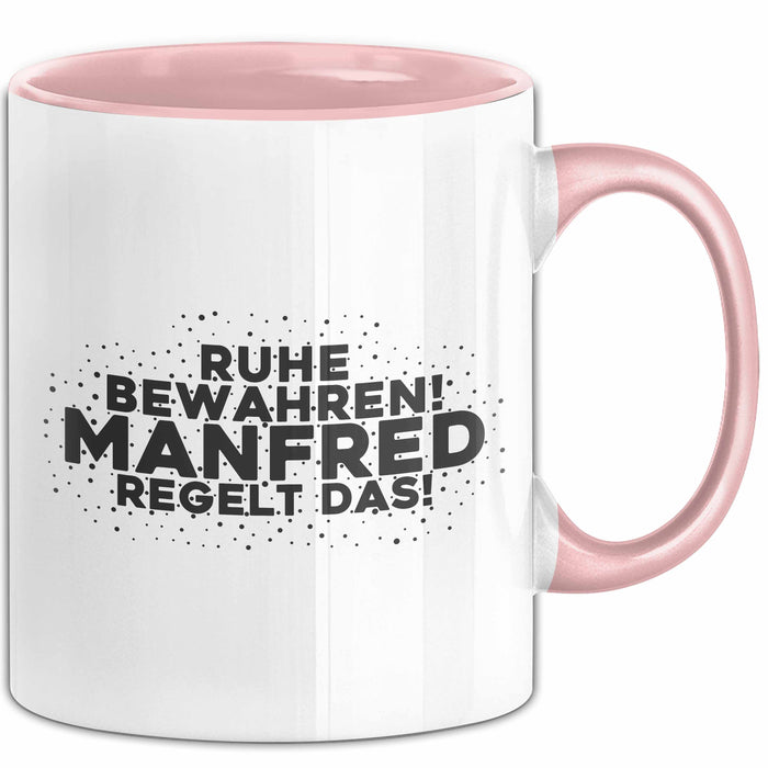 Manfred Tasse Ruhe Bewahren! Manfred Regelt Das! Geschenk