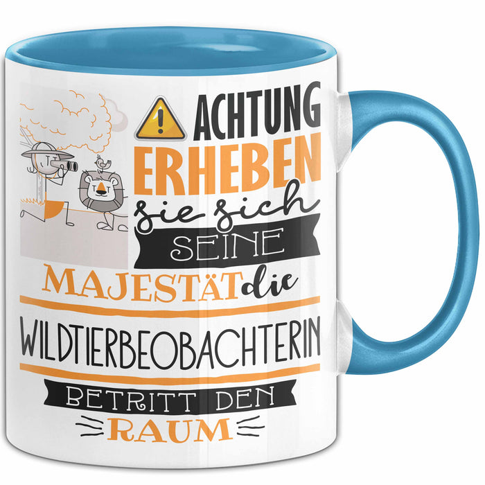Wildtierbeobachterin Tasse Geschenk Lustiger Spruch Bitte Erheben Sie Sich Seine Majestät Die Wildtierbeobachterin Betritt Den Raum Blau Trendation