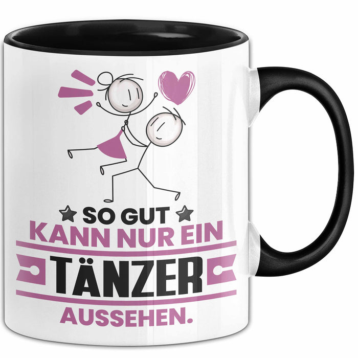 Tänzer Geschenk Tasse So Gut Kann Nur Ein Tänzer Aussehen Geschenkidee Kaffee-Becher Schwarz Trendation