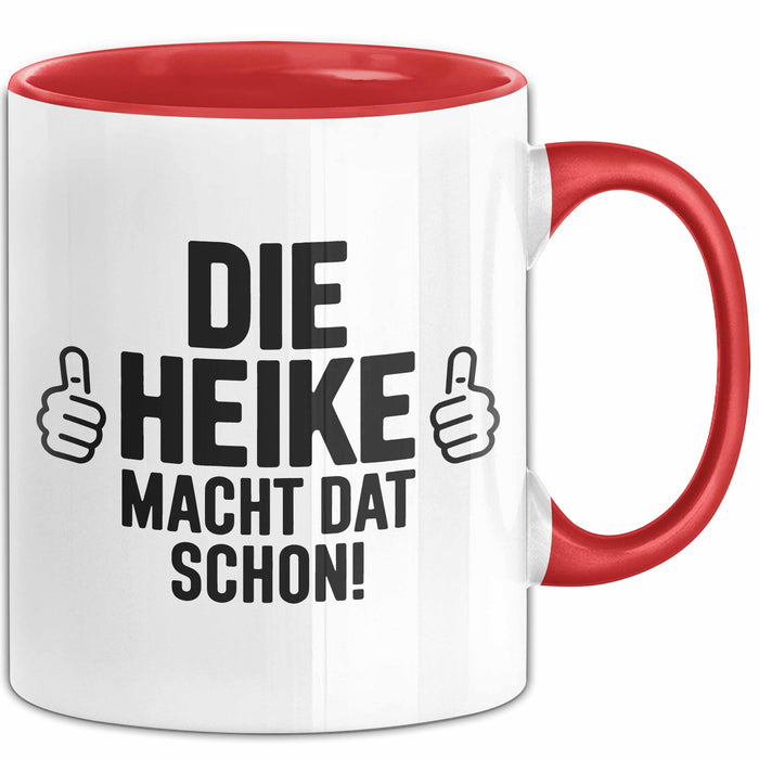 Heike Tasse Geschenk Die Heike Macht Dat Schon Geschenkidee Becher mit Name Rot Trendation