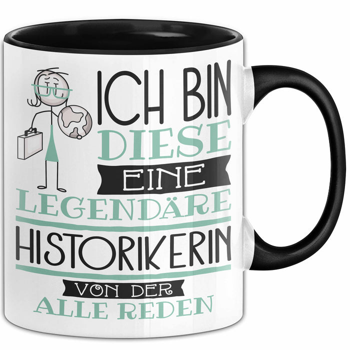 Historikerin Tasse Geschenk Ich Bin Diese Eine Legendäre Historikerin Von Der Alle Reden Geschenkidee Geburtstag Weihnachten Trendation