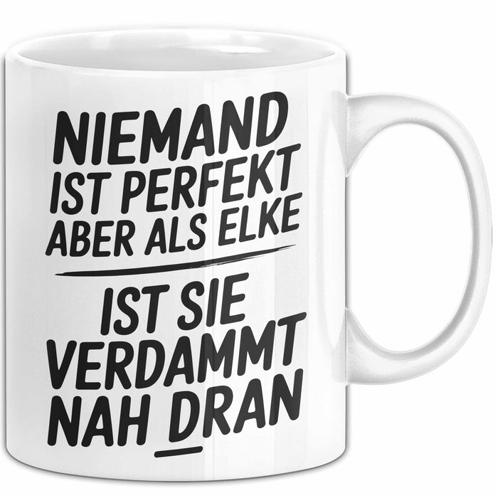Elke Tasse Geschenk Niemand Ist Perfekt Elke Verdammt Nah Dran Geschenkidee Weiß Trendation