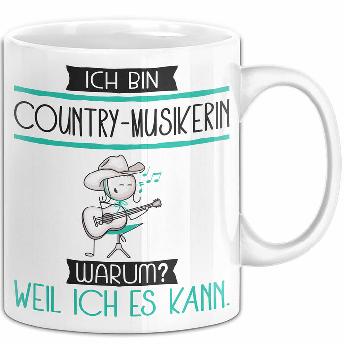Country-Musikerin Tasse Geschenk Ich Bin Country-Musikerin Warum Weil Ich Es Kann Geschenkidee Geburtstag Weiß Trendation
