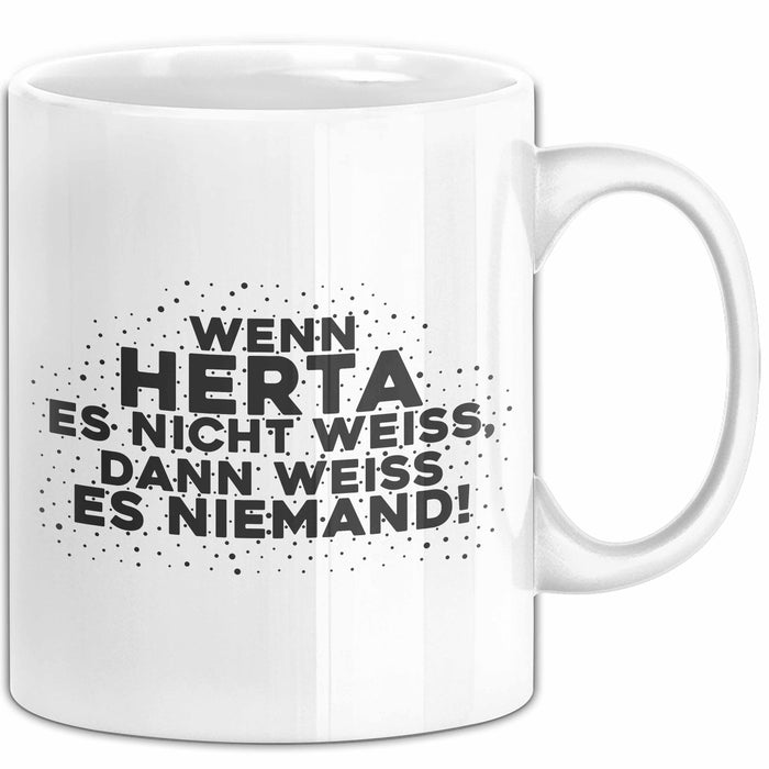 Herta Tasse Wenn Herta Es Nicht Weiss, Dann Weiss Es Niemand! Geschenk