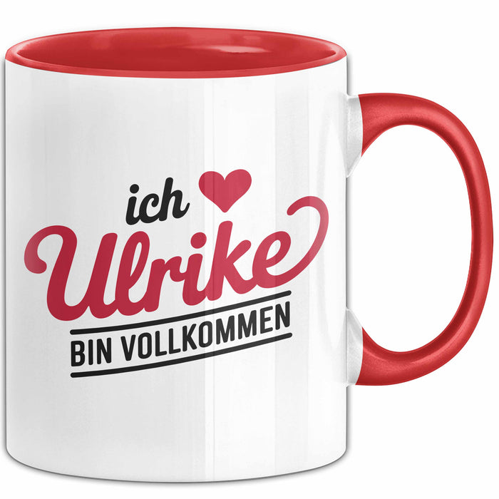 Ulrike Tasse Geschenk Ich Bin Vollkommen Ulrike Geschenkidee Geburtstag Rot Trendation