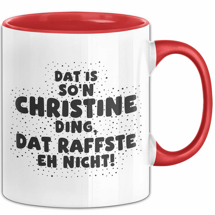 Christine Tasse Dat Is So'n Christine Ding, Dat Raffste Eh Nicht Geschenk