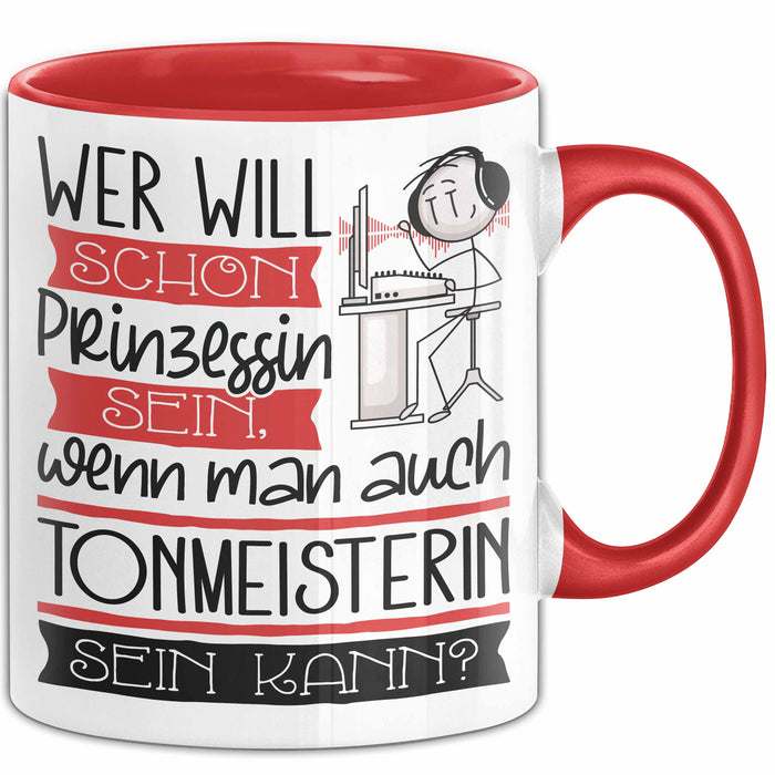 Tonmeisterin Tasse Geschenk Spruch Wer Will Schon Prinzessin Sein Wenn Man Auch Tonmeisterin Sein Kann Rot Trendation