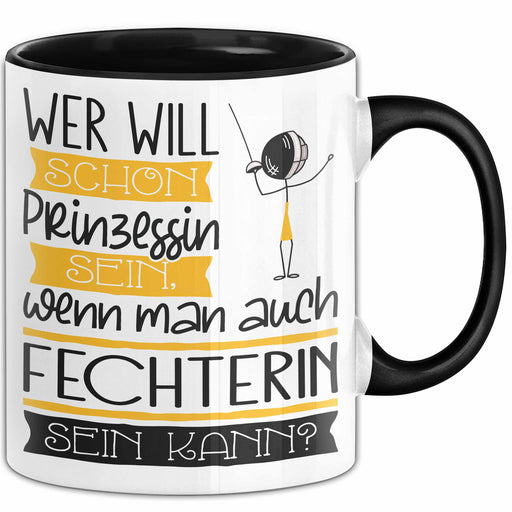Fechterin Tasse Geschenk Spruch Wer Will Schon Prinzessin Sein Wenn Man Auch Fechterin Sein Kann Trendation
