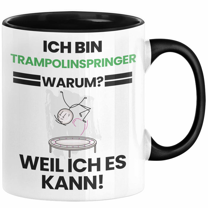Trampolinspringer Geschenk Tasse Lustiger Spruch Ich Bin Trampolinspringer Warum Weil Ich Es Kann Geschenkidee Bester Trampolinspringer Geburtstag Kaffee-Becher Trendation