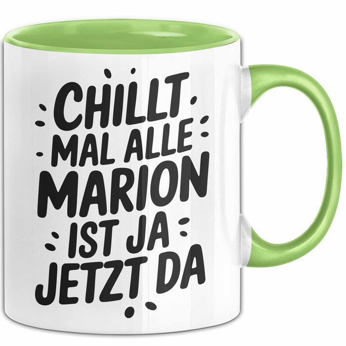 Marion Tasse Geschenk Chillt Mal Alle Marion Ist Ja Jetzt Da Geschenkidee Becher mit Name Grün Trendation