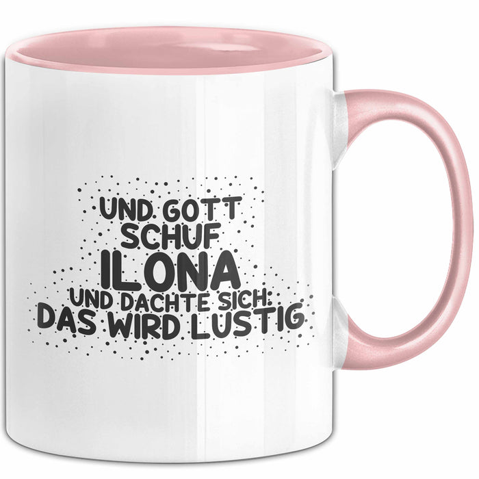 Ilona Tasse Und Gott Schuf Ilona Und Dachte Sich: Das Wird Lustig Geschenk