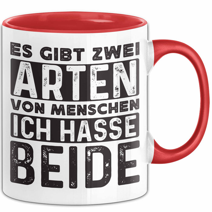Humor Tasse Geschenk Es Gibt 2 Arten Von Menschen Ich Hasse Sie Beide Becher Rot Trendation