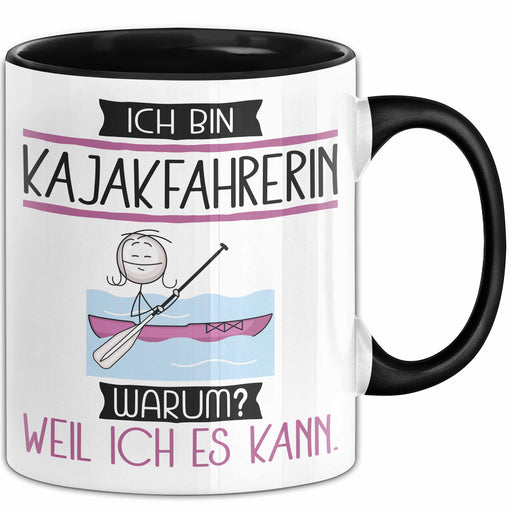 Kajakfahrerin Tasse Geschenk Ich Bin Kajakfahrerin Warum Weil Ich Es Kann Geschenkidee Geburtstag Trendation