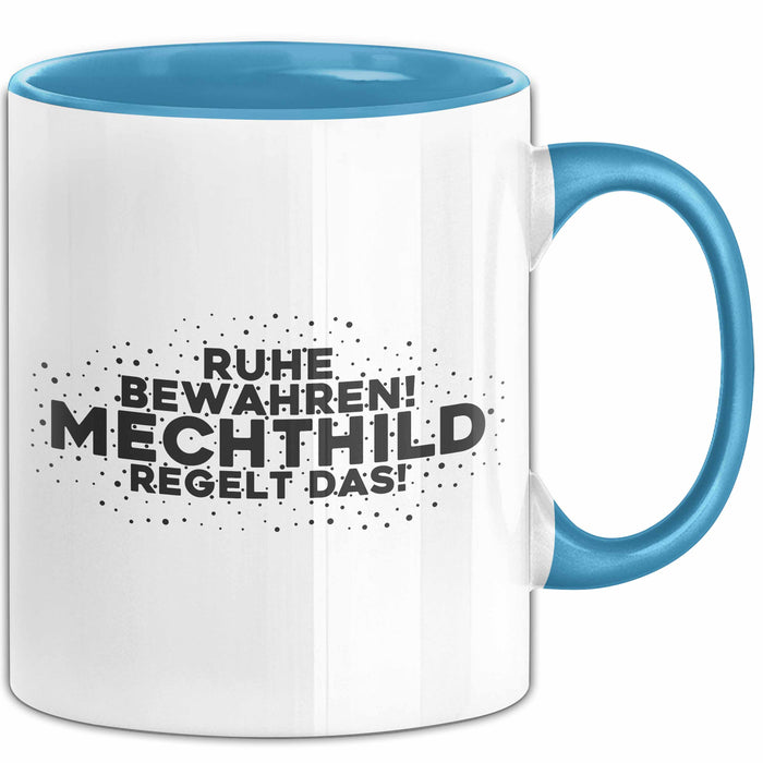 Mechthild Tasse Ruhe Bewahren! Mechthild Regelt Das! Geschenk Blau Trendation