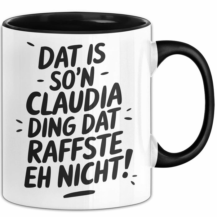 Claudia Tasse Geschenk Dat Is So'n Claudia Ding Dat Raffste Eh Nicht Geschenkidee Becher mit Name Schwarz Trendation