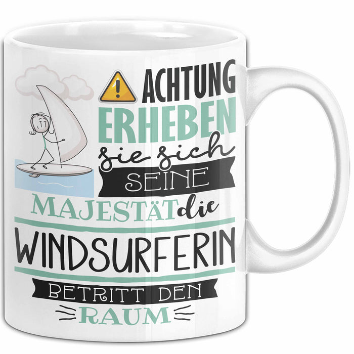 Windsurferin Tasse Geschenk Lustiger Spruch Bitte Erheben Sie Sich Seine Majestät Die Windsurferin Betritt Den Raum Weiß Trendation