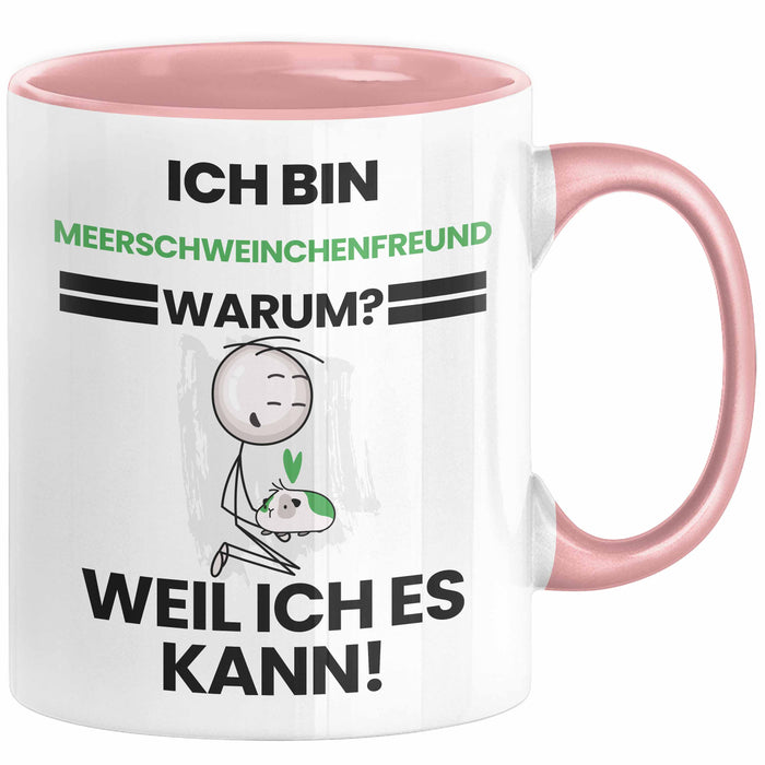 Meerschweinchenfreund Geschenk Tasse Lustiger Spruch Ich Bin Meerschweinchenfreund Warum Weil Ich Es Kann Geschenkidee Bester Meerschweinchenfreund Geburtstag Kaffee-Becher Rosa Trendation