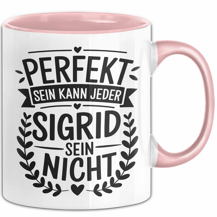Sigrid Tasse Geschenk Perfekt Sein Kann Jeder Geschenkidee Geburtstag Rosa Trendation